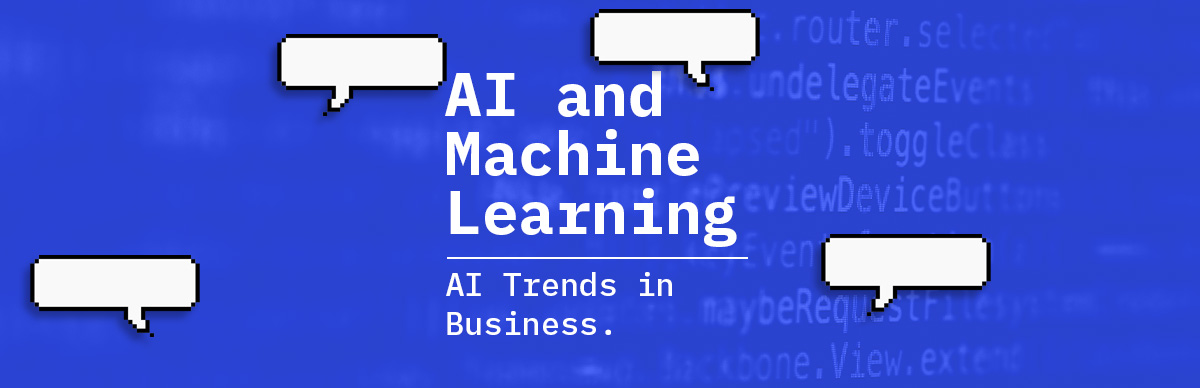 AI and Machine Learning Trends in Business 2023 and Beyond